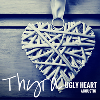 Ugly Heart - Thyra