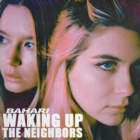Waking Up The Neighbors - Bahari