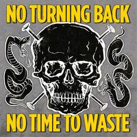 No Time to Waste - No Turning Back