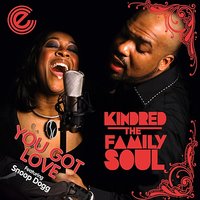 You Got Love - Kindred The Family Soul