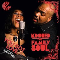 You Got Love (feat. Snoop Dogg) - Kindred The Family Soul, Snoop Dogg