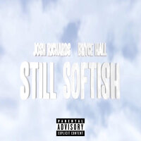 Still Softish - Josh Richards, Bryce Hall