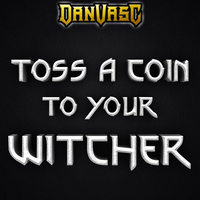 Toss a Coin to Your Witcher - Dan Vasc