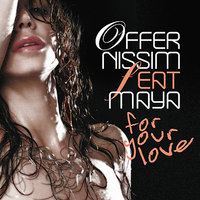 For Your Love [feat. Maya] - Offer Nissim, Maya