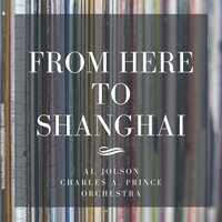 From Here to Shanghai - Al Jolson, Charles A. Prince Orchestra, Ирвинг Берлин