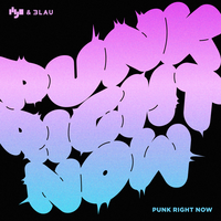 Punk Right Now - 3LAU