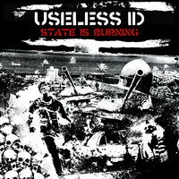 State Is Burning - Useless I.D.