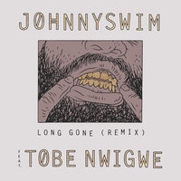 Long Gone - Tobe Nwigwe, JOHNNYSWIM