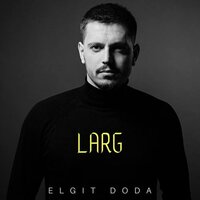 Larg - Elgit Doda