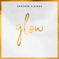 Glow - Haschak Sisters