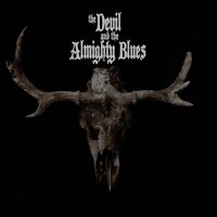 Never Darken My Door - The Devil and the Almighty Blues