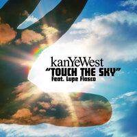 Touch The Sky - Kanye West, Lupe Fiasco