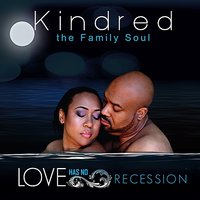 Love Has No Recession (feat. Fred Yonnet) - Kindred The Family Soul, Fred Yonnet