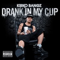Drank in My Cup - Kirko Bangz