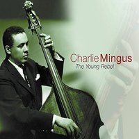I Can't Believe That You’Re In Love With Me - Charles Mingus