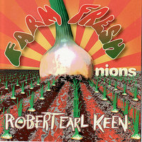 Farm Fresh Onions - Robert Earl Keen