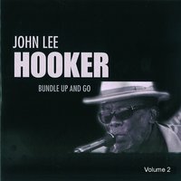 I Believe I' Ll Go Back Home - John Lee Hooker