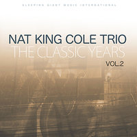 Love Me As Though There Were No Tomorrow - Nat King Cole Trio