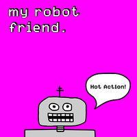 I Am The Robot - My Robot Friend