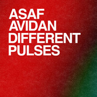 Different Pulses - Asaf Avidan, Joris Delacroix