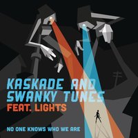 No One Knows Who We Are - Kaskade, Swanky Tunes, Lights