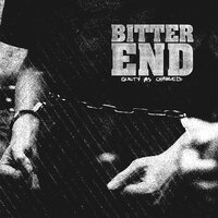 Guilty As Charged - Bitter End