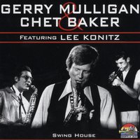 I'm Begínning To See The Light - Chet Baker, Gerry Mulligan, Lee Konitz