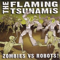 Zombies VS Robots - The Flaming Tsunamis