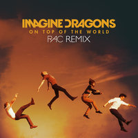 On Top Of The World - Imagine Dragons, RAC