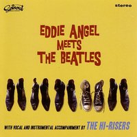 If You Gotta Make A Fool Of Somebody - Eddie Angel, The Hi-Risers