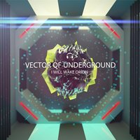 I Will Wake Orion - Vector Of Underground