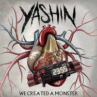 We Created a Monster - Yashin