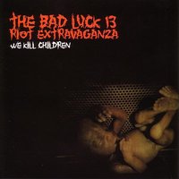 Homicidal - Bad Luck 13 Riot Extravaganza