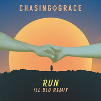 Run - Chasing Grace, Ill Blu