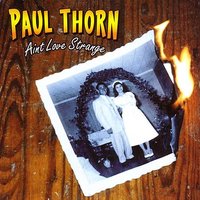 Aint Love Strange - Paul Thorn