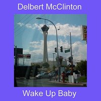 Wake Up Baby - Delbert McClinton