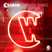 Dirty Love - Wilkinson, Talay Riley, DJ S.K.T