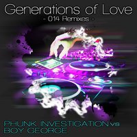 Generations of Love - Phunk Investigation, Boy George, Tom Novy
