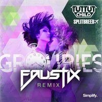 Groupies - Tut Tut Child, Splitbreed, Faustix