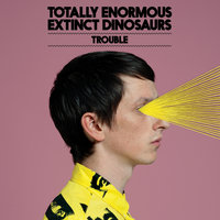 Trouble - Totally Enormous Extinct Dinosaurs, Chad Valley