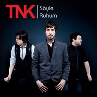Söyle Ruhum - TNK, Caner Karamukluoğlu, Onur Ertem