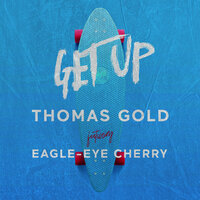Get Up - Thomas Gold, Eagle-Eye Cherry