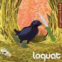 It's Yours To Keep - Loquat