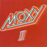 Tryin' Just for You - Moxy