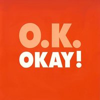 Okay! - O.K.
