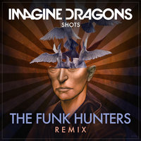 Shots - Imagine Dragons, The Funk Hunters