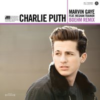 Marvin Gaye - Charlie Puth, Boehm, Meghan Trainor