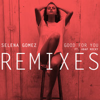 Good For You - Selena Gomez, A$AP Rocky, Kasbo