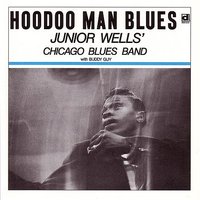 Hoodoo Man Blues - Buddy Guy, Junior Wells