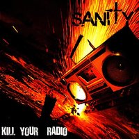 Kill Your Radio - Sanity